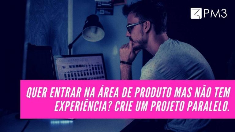 2pvAZYkvQGSC5ULoxnLP_quer-entrar-na-area-de_produto-mas-nao-tem-experiencia-crie-um-projeto-paralelo-blog-pm3-1