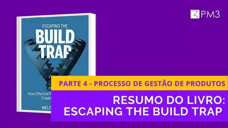 BWjuaEjRoOVWvXeuVhPc_escaping-the-build-trap-how-effective-product-management-creates-real-value-resumo-em-portugues-parte-4