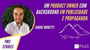 EQVypxHCSACTXPS0Z9D4_blog-pm3-stories-andre-moretti-product-owner-com-background-em-publicidade-e-propaganda