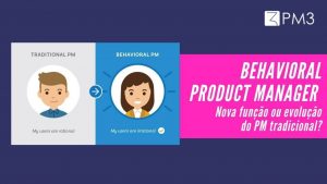 jBHl6AFyQNafaBPybhJf_behavioral-product-manager-uma-nova-funcao-ou-uma-evolucao-do-pm-tradicional-blog-pm3