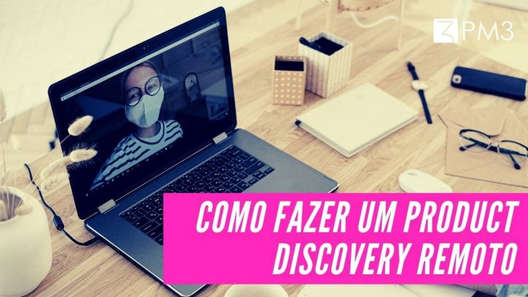 sSu5Ju1YQfiivi2NTLwE_como-fazer-um-product-discovery-remoto-blog-pm3