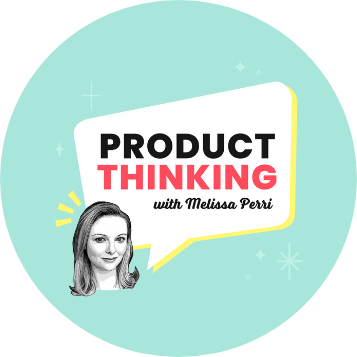 podcast-product-thinking-melissa-perri